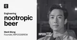 03: Mark Wong, IMPOSSIBREW®; When life gives you lemons, make nootropic non-alcoholic beer